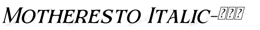 Motheresto Italic字体转换 Motheresto Italic字体转换